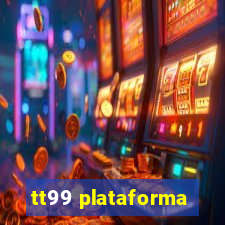 tt99 plataforma